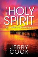 The Holy Spirit: So, What's the Big Deal? 148233061X Book Cover