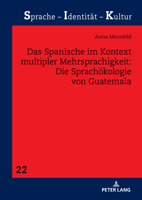 Das Spanische im Kontext multipler Mehrsprachigkeit: Die Sprachökologie von Guatemala (Sprache - Identität - Kultur) 363187555X Book Cover