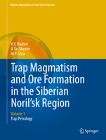 Trap Magmatism and Ore Formation in the Siberian Noril'sk Region: Volume 1. Trap Petrology 9400750218 Book Cover