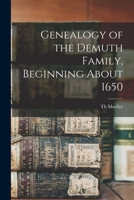 Genealogy of the Demuth Family, Beginning About 1650 101532374X Book Cover