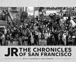 JR: The San Francisco Mural: The Chronicles of San Francisco 1452176698 Book Cover