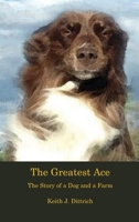 The Greatest Ace: The Story of a Dog and a Farm 1733562540 Book Cover