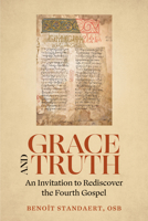 Grace and Truth: An Invitation to Rediscover the Fourth Gospel B0H8X2DQT2 Book Cover