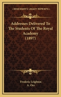 Addresses Delivered to the Students of the Royal Academy 1016200188 Book Cover