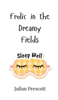 Frolic in the Dreamy Fields 9916905088 Book Cover