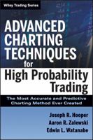 Advanced Charting Techniques for High Probability Trading: The Most Accurate and Predictive Charting Method Ever Created 1118435796 Book Cover