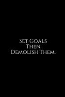 Set Goals Then Demolish Them.: A wide ruled Notebook 1730736742 Book Cover