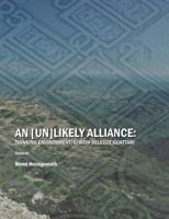 An (Un)Likely Alliance: Thinking Environment(S) With Deleuze/Guattari 1443800368 Book Cover