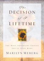 The Decision of a Lifetime: The Most Important Choice You'll Ever Make 0849944201 Book Cover
