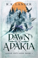 Dawn of Adakia (Silvan Outlands) B0H37HD7RT Book Cover
