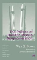 The Politics of Ballistic Missile Nonproliferation 1349413380 Book Cover