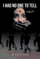 I Had No One to Tell 1728305314 Book Cover