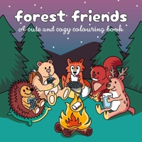 Forest Friends: A cute and cozy colouring book 1035438569 Book Cover