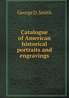 Catalogue of American Historical Portraits and Engravings 551893193X Book Cover