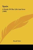 Spain: A Study of Her Life and Arts 0548804400 Book Cover