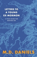Letters to a Young Ex-Mormon: A Field Guide for Moving On B0GVGS28KP Book Cover
