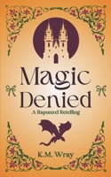 Magic Denied: A Sweet-Clean Romance Rapunzel Retelling B0FG8C9B3R Book Cover