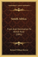 South Africa: From Arab Domination To British Rule 1241425957 Book Cover
