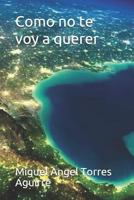 Como no te voy a querer: no 1720236275 Book Cover