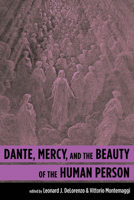 Dante, Mercy, and the Beauty of the Human Person 1532605838 Book Cover