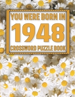 Crossword Puzzle Book: You Were Born In 1948: Large Print Crossword Puzzle Book For Adults & Seniors B0922BJHSR Book Cover