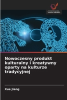 Nowoczesny produkt kulturalny i kreatywny oparty na kulturze tradycyjnej (Polish Edition) 6209581951 Book Cover