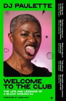Welcome to the Club: The Life and Lessons of a Black Woman DJ 1526183560 Book Cover