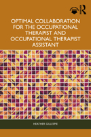 Optimal Collaboration for the Occupational Therapist and Occupational Therapist Assistant 1032801891 Book Cover