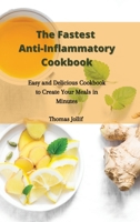 The Fastest Anti-Inflammatory Cookbook: Easy and Delicious Cookbook to Create Your Meals in Minutes 1801908516 Book Cover