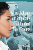 Facing Challenges and Complexities in Retention of Novice Teachers 164113299X Book Cover