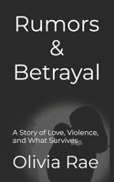 Rumors & Betrayal: A Story of Love, Violence, and What Survives B0GFF1RD3Y Book Cover