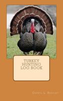 Turkey Hunting Log Book 1976330173 Book Cover
