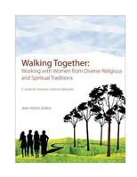 Walking Together: A Guide for Domestic Violence Advocates: Working with Women from Diverse Religious and Spiritual Traditions 097451893X Book Cover