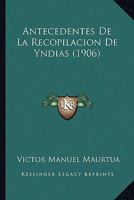 Antecedentes De La Recopilacion De Yndias 1272182339 Book Cover