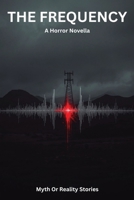 The Frequency: A Supernatural Horror Novella of Cosmic Dread B0H3439MST Book Cover
