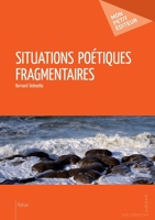 Situations poétiques fragmentaires (French Edition) 2748376323 Book Cover