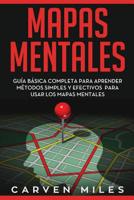 Mapas Mentales: Gu�a B�sica completa para Aprender M�todos Simples y Efectivos para Usar los Mapas Mentales (libro en Espa�ol/Mind Mapping Spanish book version) 1099248353 Book Cover