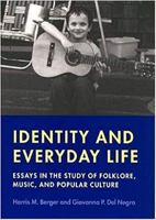 Identity and Everyday Life: Essays in the Study of Folklore, Music and Popular Culture (Music Culture) 081956687X Book Cover