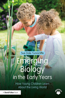 Emerging Biology in the Early Years: How Young Children Learn about the Living World 0815377118 Book Cover