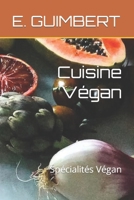 Cuisine Végan: Spécialités Végan (Spécialités culinaires incontournables) (French Edition) B0CN9TK3GM Book Cover