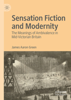 Sensation Fiction and Modernity : The Meanings of Ambivalence in Mid-Victorian Britain 3031498364 Book Cover