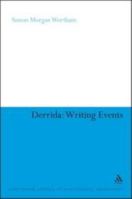 Derrida: Writing Events (Continuum Studies in Continental Philosophy) 1847062474 Book Cover