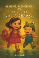 MI VERDAD, MI SUPERPODER: LA FIESTA EN LA CHARCA (Spanish Edition) B0F9P3P36M Book Cover