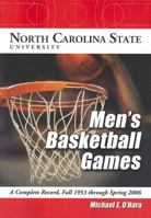 North Carolina State University Men's Basketball Games: A Complete Record, Fall 1953 Through ... 0786432675 Book Cover