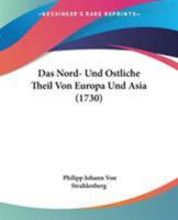 Das Nord- Und Ostliche Theil Von Europa Und Asia 1104024810 Book Cover