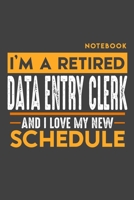 Notebook: I'm a retired DATA ENTRY CLERK and I love my new Schedule - 120 LINED Pages - 6" x 9" - Retirement Journal 169698050X Book Cover