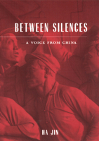 Between Silences: A Voice from China (Phoenix Poets Series) 0226399877 Book Cover