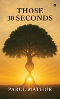 THOSE 30 SECONDS B0F7RDLQ34 Book Cover