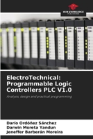 ElectroTechnical: Programmable Logic Controllers PLC V1.0: Analysis, design and practical programming 6205263513 Book Cover