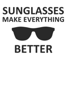 Sunglasses Make Everything Better: Dot Grid Journal, Notebook or Diary (Size 6x9) with 120 Pages 1671719433 Book Cover
